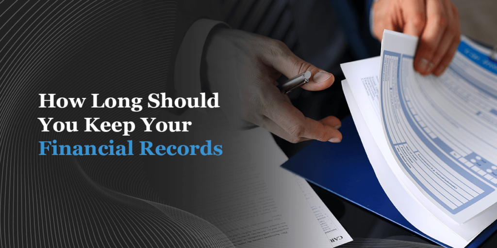 How Long Should You Keep Your Financial Records