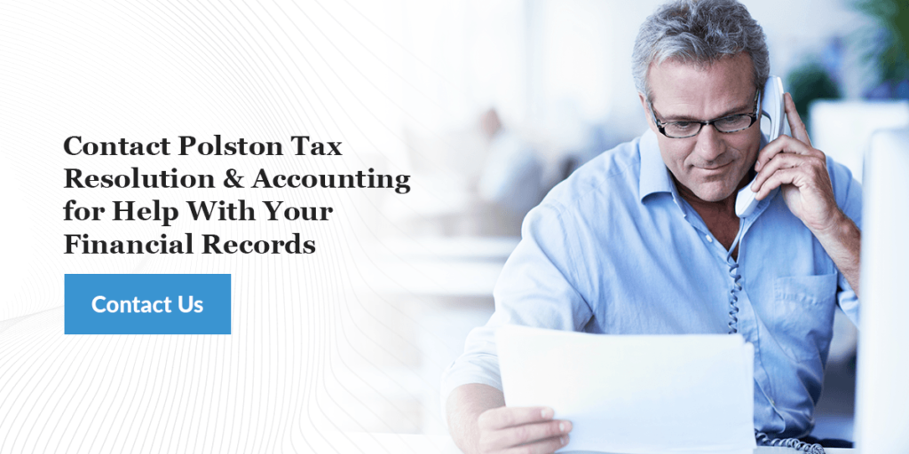 Contact Polston Tax Resolution and Accounting for Help with Your Financial Records