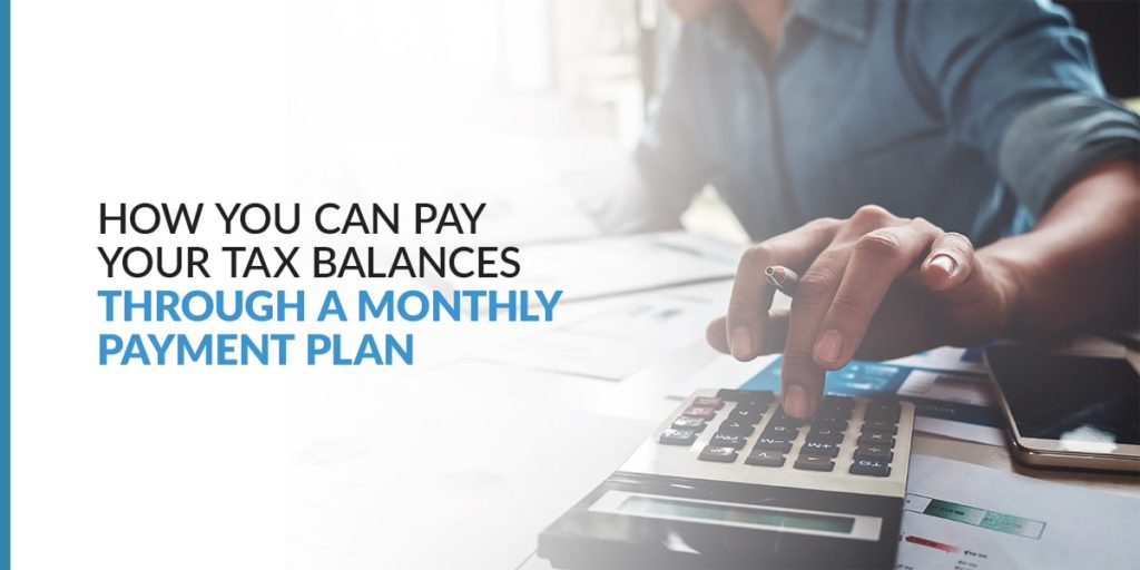 How You Can Pay Your Taxes Through a Monthly Payment Plan
