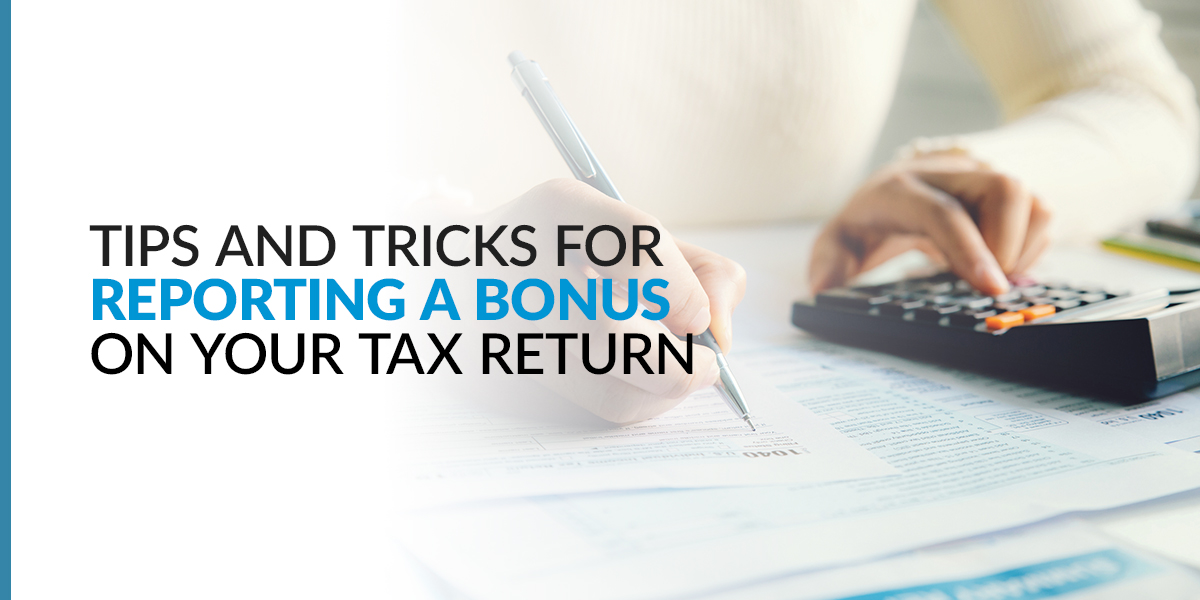 Tips and Tricks for Reporting a Bonus on Your Tax Return