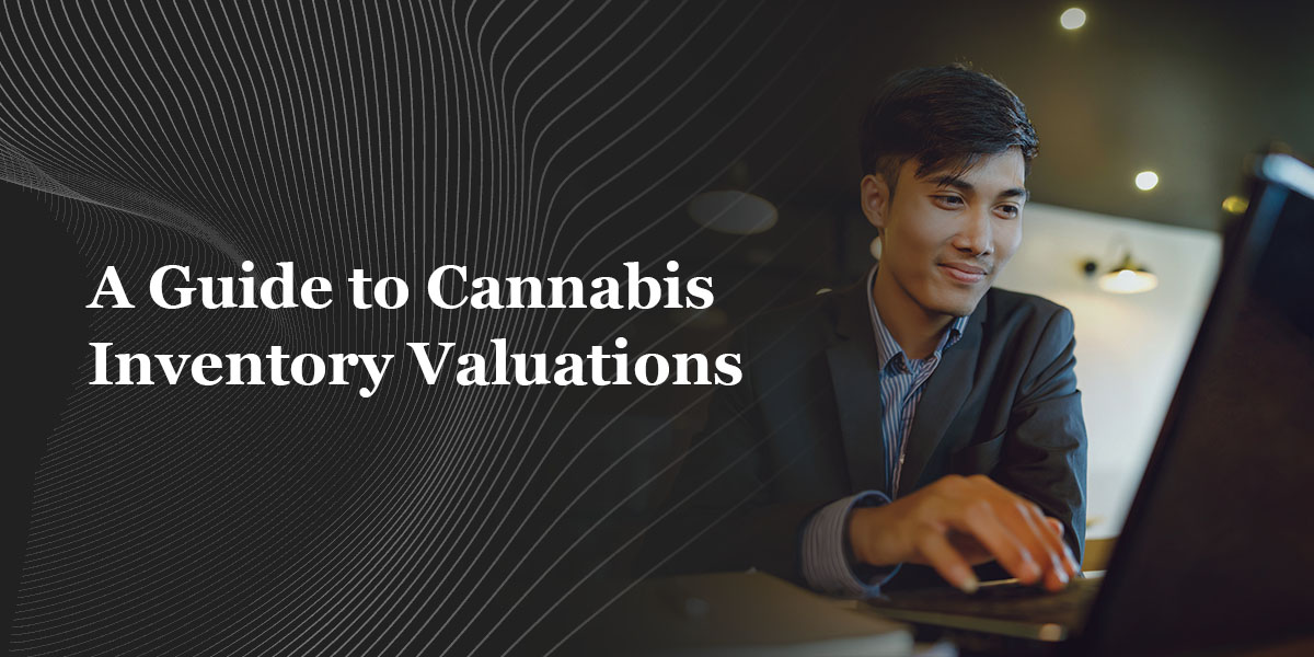 A Guide to Cannabis Inventory Valuations