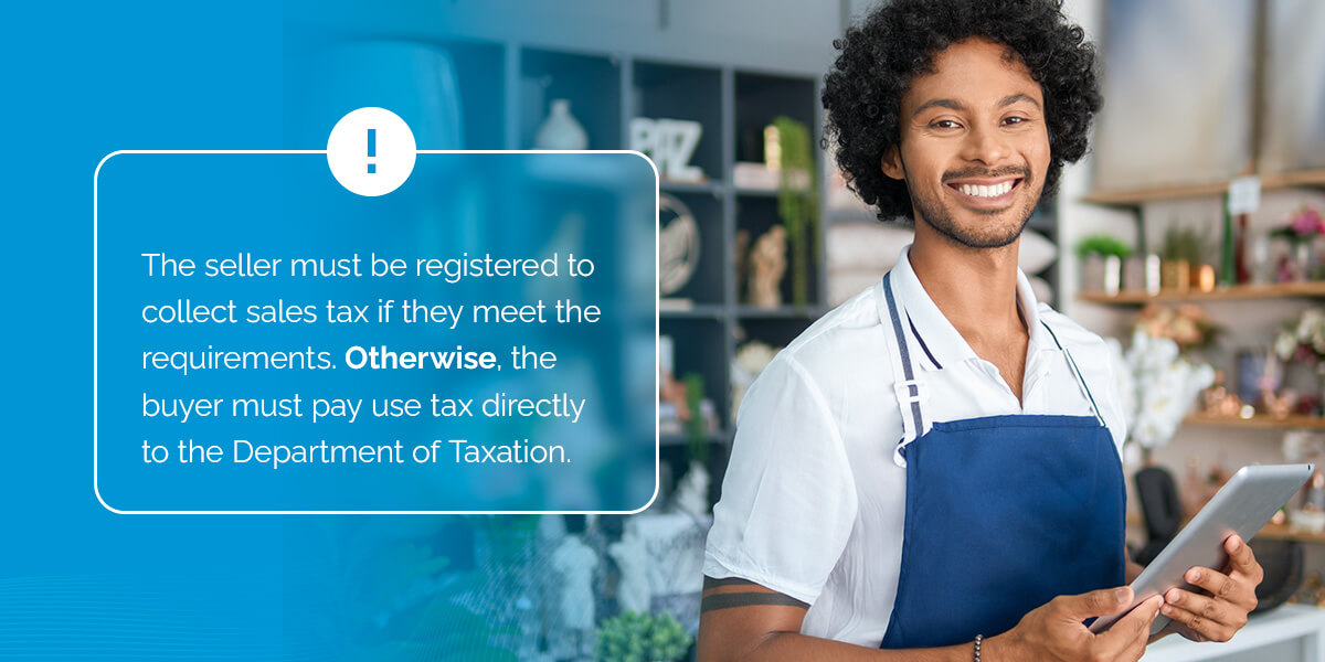 the seller must be registered to collect sales tax if they meet the requirements