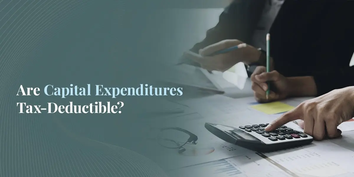 Are Capital Expenditures Tax-Deductible?