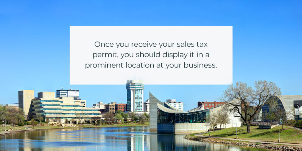 Once you receive your sales tax permit, you should display it in a prominent location at your business.