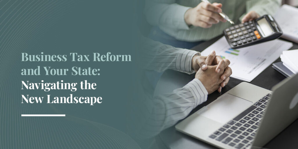 Business Tax Reform and Your State