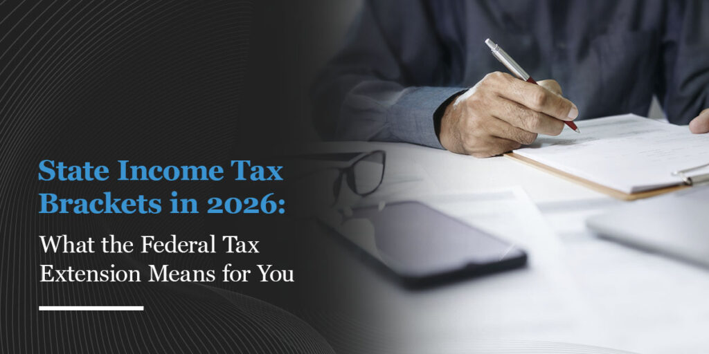State Income Tax Brackets in 2026: What the Federal Tax Extension Means for You