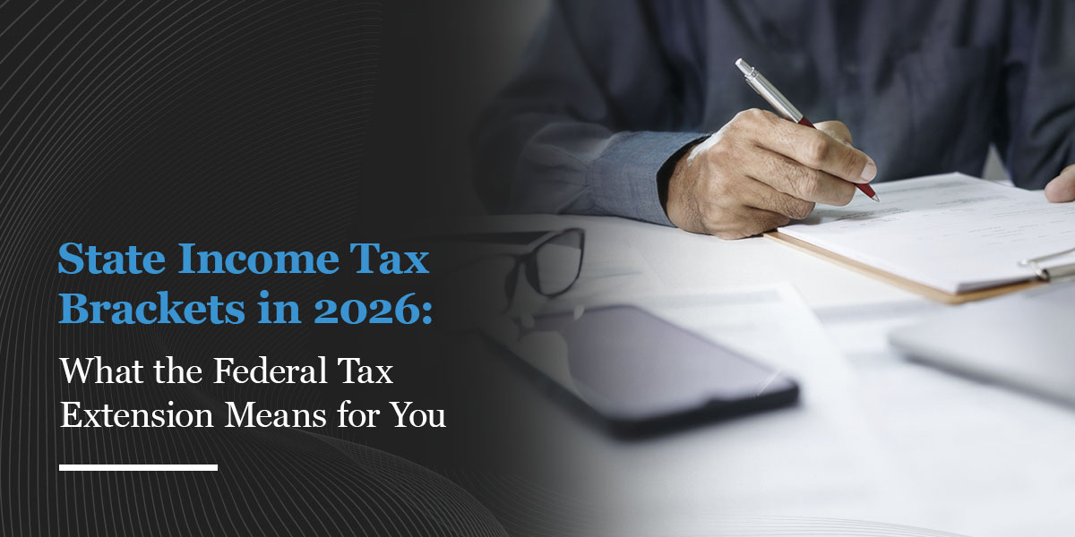 State Income Tax Brackets in 2026: What the Federal Tax Extension Means for You
