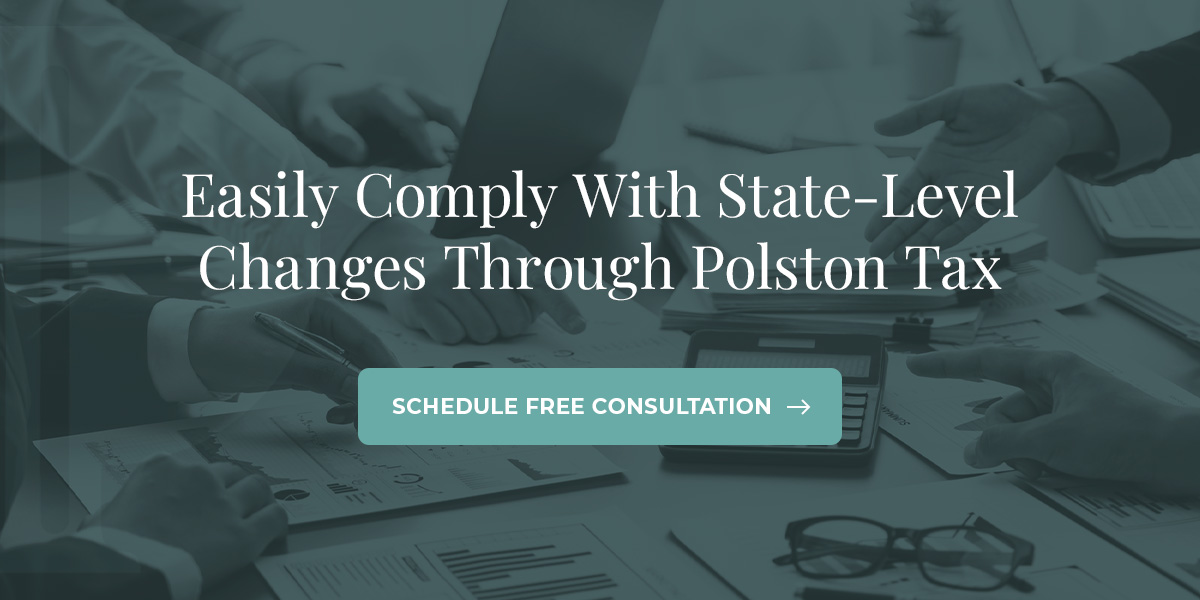 Easily Comply With State-Level Changes Through Polston Tax