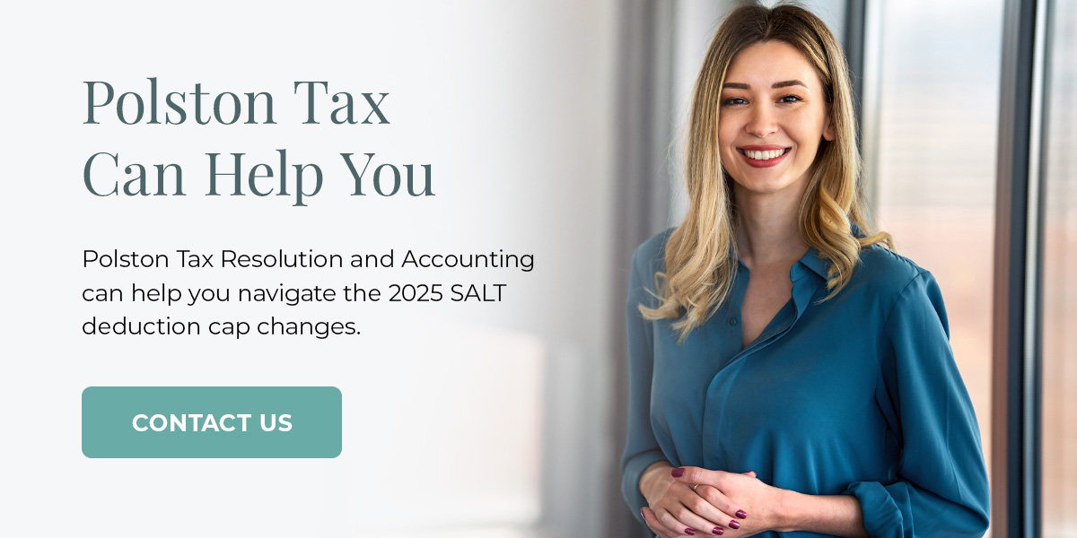 Polston Tax Can Help You Navigate the SALT Deduction Changes