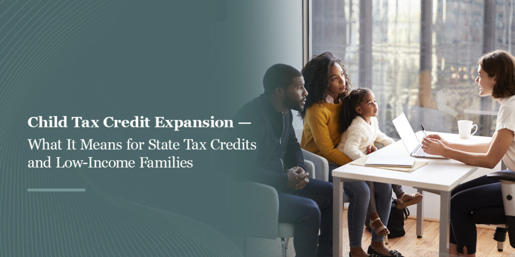 Child Tax Credit Expansion — What It Means for State Tax Credits and Low-Income Families