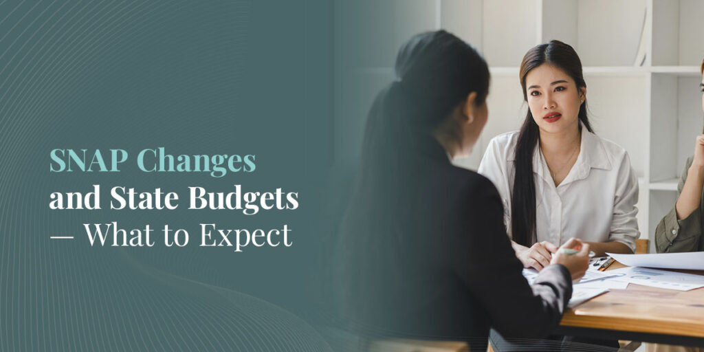 SNAP Changes and State Budgets — What to Expect